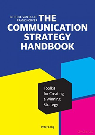 The Communication Strategy Handbook; Toolkit for Creating a Winning Strategy Peter Lang Media and Communication List - Betteke van Ruler [KSIĄŻKA]