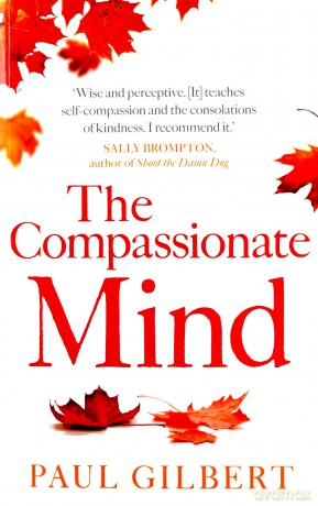 The Compassionate Mind Compassion Focused Therapy - Paul Gilbert [KSIĄŻKA]