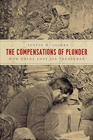 The Compensations of Plunder: How China Lost Its Treasures Silk Roads - Justin M. Jacobs [KSIĄŻKA]