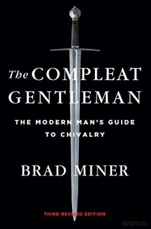 The Compleat Gentleman: The Modern Man's Guide to Chivalry - Brad Miner [KSIĄŻKA]