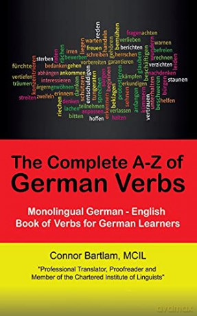 The Complete A-Z of German Verbs: Monolingual German - English Book of Verbs for German Learners - Connor Bartlam [KSIĄŻKA]