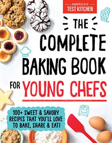 The Complete Baking Book for Young Chefs: 100+ Sweet and Savory Recipes that You'll Love to Bake, Share and Eat! - America's Test Kitchen Kids [KSIĄŻKA]