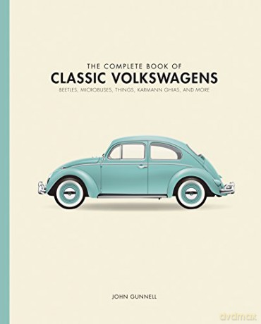 The Complete Book of Classic Volkswagens: Beetles, Microbuses, Things, Karmann Ghias, and More Complete Book Series - John Gunnell [KSIĄŻKA]