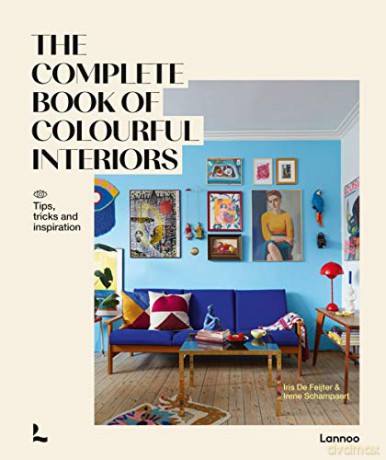 The Complete Book of Colourful Interiors: tips, tricks and inspiration - Iris De Feijter [KSIĄŻKA]