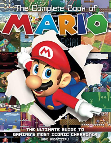 The Complete Book of Mario: The Ultimate Guide to Gaming's Most Iconic Character [KSIĄŻKA]