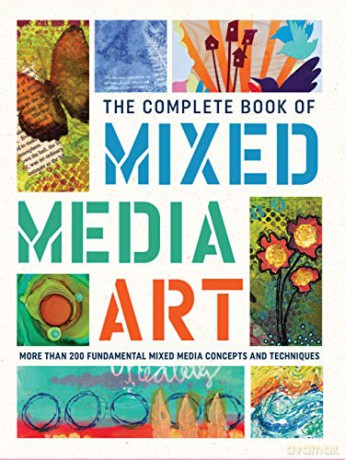 The Complete Book of Mixed Media Art: More than 200 fundamental mixed media concepts and techniques: 1 - Walter Foster Creative Team [KSIĄŻKA]