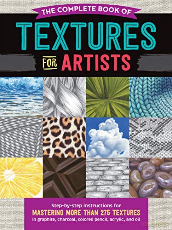 The Complete Book of Textures for Artists: Step-by-step instructions for mastering more than 275 textures in graphite, charcoal, colored pencil, acrylic, and oil - Denise J. Howard [KSIĄŻKA]