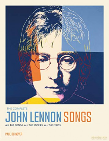 The Complete John Lennon Songs: All the Songs. All the Stories. All the Lyrics - Paul Du Noyer [KSIĄŻKA]