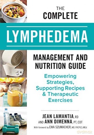 The Complete Lymphedema Management and Nutrition Guide: Empowering Strategies, Supporting Recipes and Therapeutic Exercises - Jean Lamantia [KSIĄŻKA]