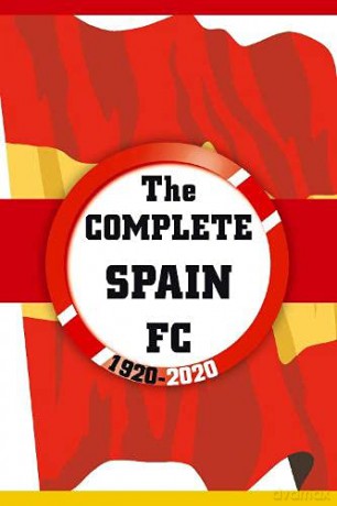 The Complete Spain FC 1920-2020 - Dirk Kardsorp [KSIĄŻKA]