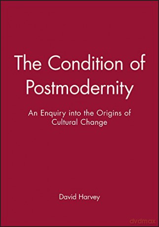 The Condition of Postmodernity: An Enquiry into the Origins of Cultural Change - David Harvey [KSIĄŻKA]