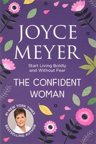 The Confident Woman: Start Living Boldly and Without Fear - Joyce Meyer [KSIĄŻKA]