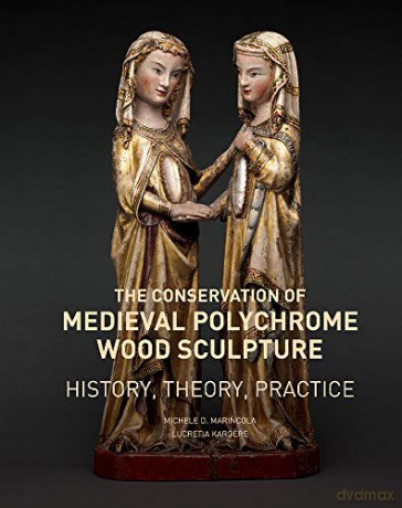 The Conservation of Medieval Polychrome Wood Sculpture - History, Theory, Practice Getty Publications - Yale - Lucretia Kargere [KSIĄŻKA]