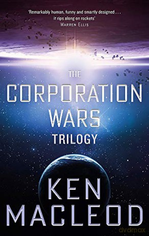 The Corporation Wars Trilogy: Omnibus Edition - Ken MacLeod [KSIĄŻKA]
