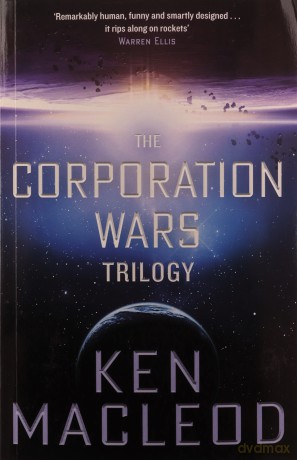 The Corporation Wars Trilogy: Omnibus Edition - Ken MacLeod [KSIĄŻKA]