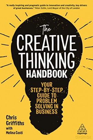 The Creative Thinking Handbook: Your Step-by-Step Guide to Problem Solving in Business - Chris Griffiths [KSIĄŻKA]