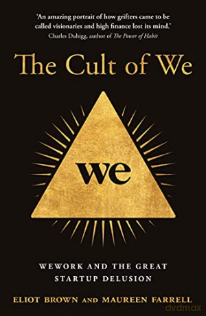The Cult of We: WeWork and the Great Start-Up Delusion - Eliot Brown [KSIĄŻKA]