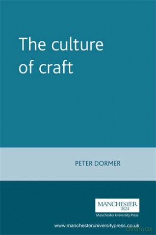The culture of craft Studies in Design and Material Culture - Peter Dormer [KSIĄŻKA]