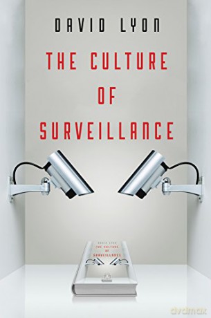 The Culture of Surveillance: Watching as a Way of Life - David Lyon [KSIĄŻKA]