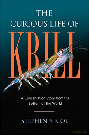 The Curious Life of Krill: A Conservation Story from the Bottom of the World - Stephen Nicol [KSIĄŻKA]