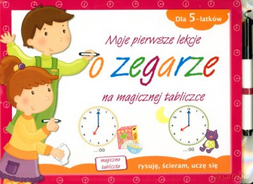 Moje Pierwsze Lekcje O Zegarze Na Magicznej Tabliczce (twarda) [KSIĄŻKA]