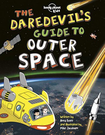 The Daredevil's Guide to Outer Space: 1 Lonely Planet Kids - Lonely Planet Kids [KSIĄŻKA]