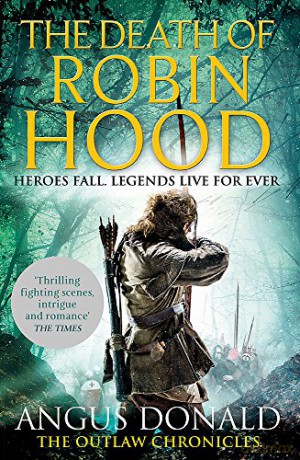The Death of Robin Hood Outlaw Chronicles - Angus Donald [KSIĄŻKA]