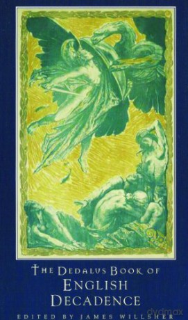 The Dedalus Book of English Decadence: Vile Emperors and Elegant Degenerates - James Willsher [KSIĄŻKA]