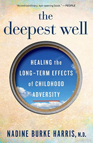 The Deepest Well: Healing the Long-Term Effects of Childhood Trauma and Adversity - Burke Harris Nadine Burke Harris [KSIĄŻKA]