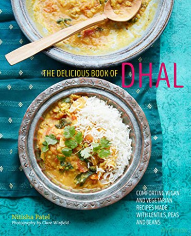 The delicious book of dhal: Comforting vegan and vegetarian recipes made with lentils, peas and beans - Nitisha Patel [KSIĄŻKA]