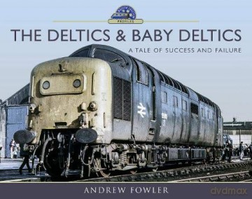 The Deltics and Baby Deltics: A Tale of Success and Failure Modern Traction Profiles - Andrew Fowler [KSIĄŻKA]