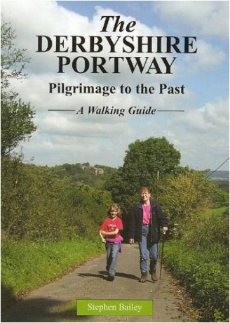 The Derbyshire Portway: Pilgrimage to the Past - a Walking Guide - Stephen Bailey [KSIĄŻKA]