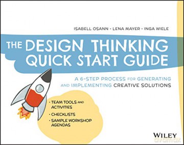 The Design Thinking Quick Start Guide: A 6-Step Process for Generating and Implementing Creative Solutions - Isabell Osann [KSIĄŻKA]