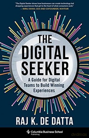 The Digital Seeker: A Guide for Digital Teams to Build Winning Experiences - Datta [KSIĄŻKA]