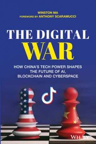 The Digital War: How China's Tech Power Shapes the Future of AI, Blockchain and Cyberspace - Winston Ma [KSIĄŻKA]