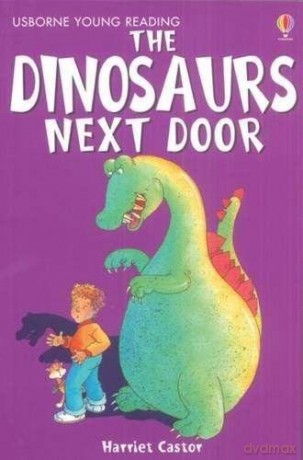 The Dinosaurs Next Door Young Reading Series 1 - Harriet Castor [KSIĄŻKA]