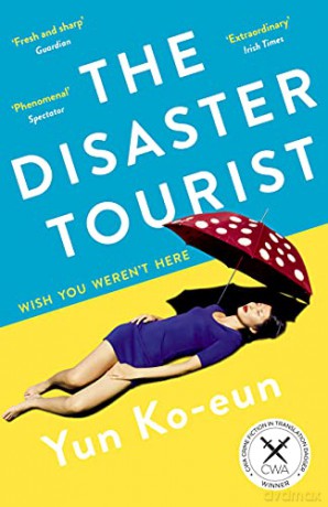 The Disaster Tourist: Winner of the CWA Crime Fiction in Translation Dagger 2021 - Yun Ko-Eun [KSIĄŻKA]