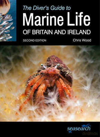The Diver's Guide to Marine Life of Britain and Ireland: Second Edition Wild Nature Press - Chris Wood [KSIĄŻKA]