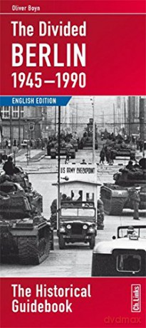 The Divided Berlin 1945-1990: The Historical Guidebook - Oliver Boyn [KSIĄŻKA]