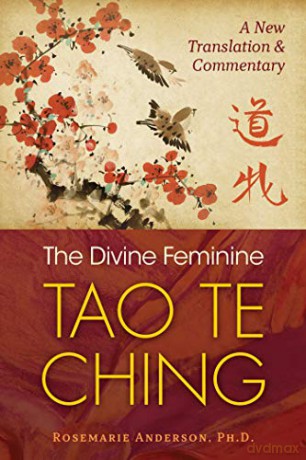 The Divine Feminine Tao Te Ching: A New Translation and Commentary - Rosemarie Anderson [KSIĄŻKA]