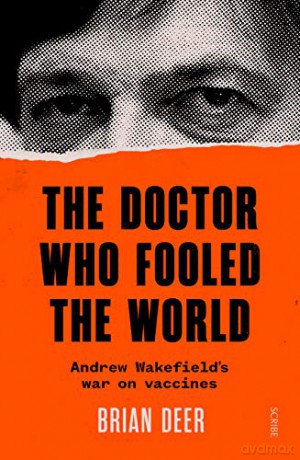 The Doctor Who Fooled the World: Andrew Wakefield's war on vaccines - Brian Deer [KSIĄŻKA]