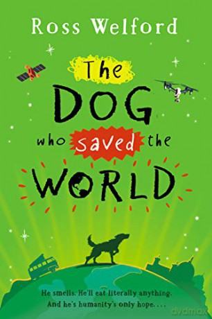 The Dog Who Saved the World - Ross Welford [KSIĄŻKA]