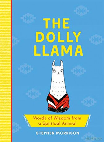 The Dolly Llama: Words of Wisdom from a Spiritual Animal - Stephen Morrison [KSIĄŻKA]