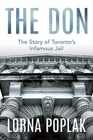 The Don: The Story of Toronto's Infamous Jail - Lorna Poplak [KSIĄŻKA]
