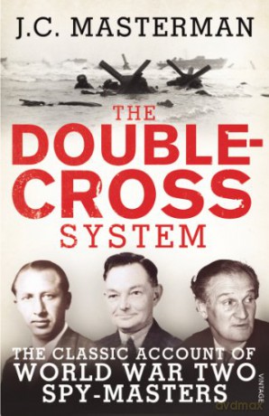The Double-Cross System: The Classic Account of World War Two Spy-Masters - Sir John Masterman [KSIĄŻKA]
