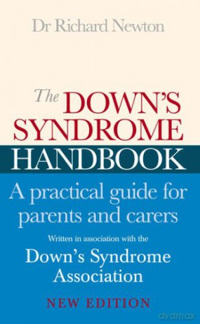 The Down's Syndrome Handbook: A Practical Guide for Parents and Carers - Downs Syndrome Association [KSIĄŻKA]