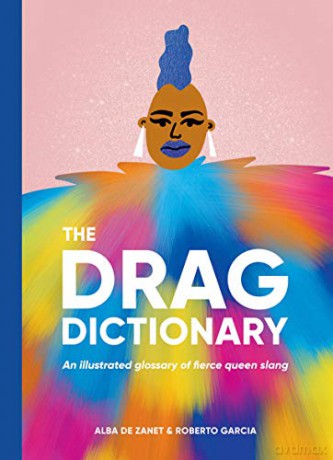 The Drag Dictionary: An illustrated glossary of fierce Queen slang Pocket Wisdom - Roberto Garcia [KSIĄŻKA]
