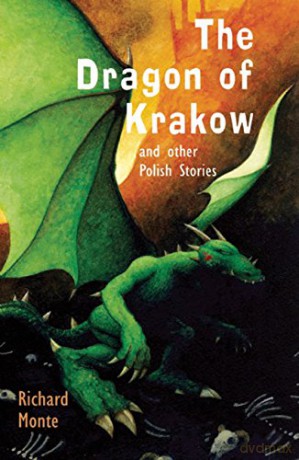 The Dragon of Krakow: and other Polish Stories - Mr Richard Monte [KSIĄŻKA]