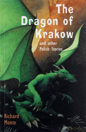 The Dragon of Krakow: and other Polish Stories - Mr Richard Monte [KSIĄŻKA]