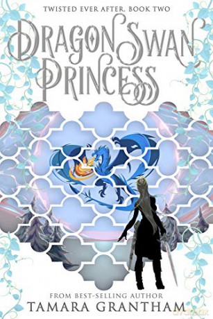 The Dragon Swan Princess: 2 Twisted Ever After - Tamara Grantham [KSIĄŻKA]